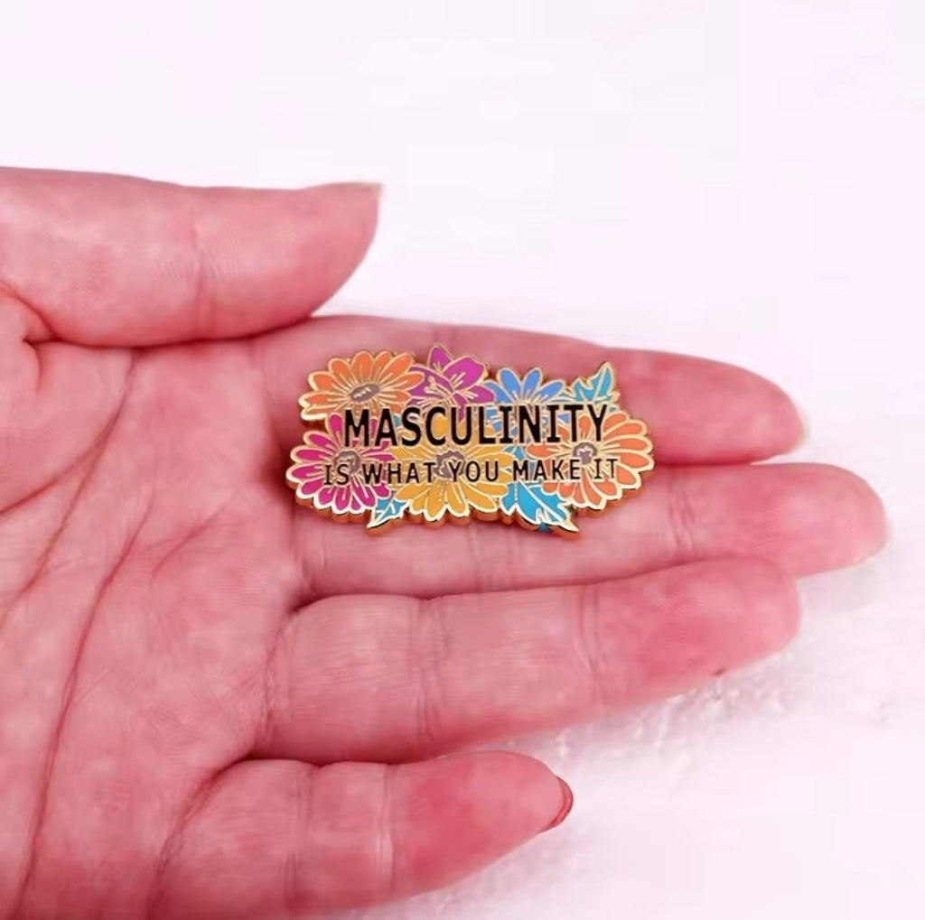 MasculinityIs What you make it Floral Brooch Pin